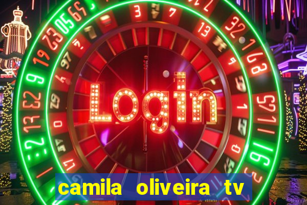 camila oliveira tv bahia idade